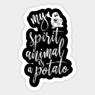 My spirit animal is a potato Sticker